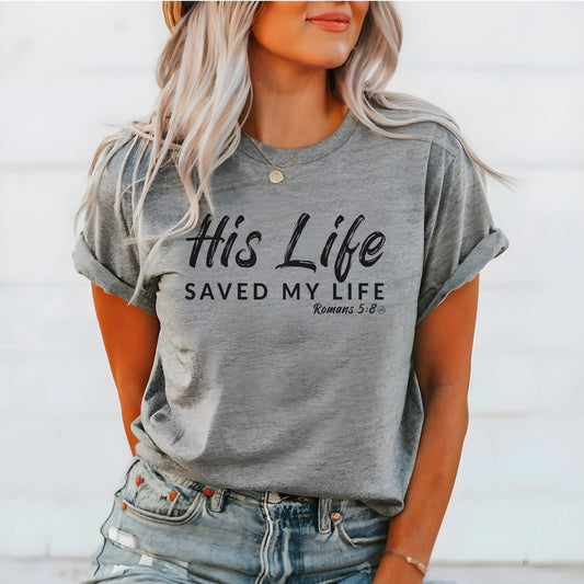 His Life Saved My Life Christian Graphic Tee