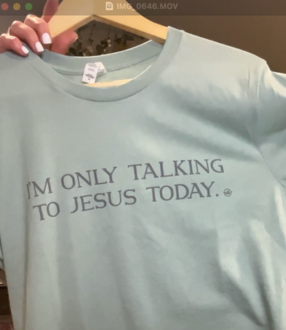 I'm Only Talking to Jesus Today Blue Christian Graphic Tee